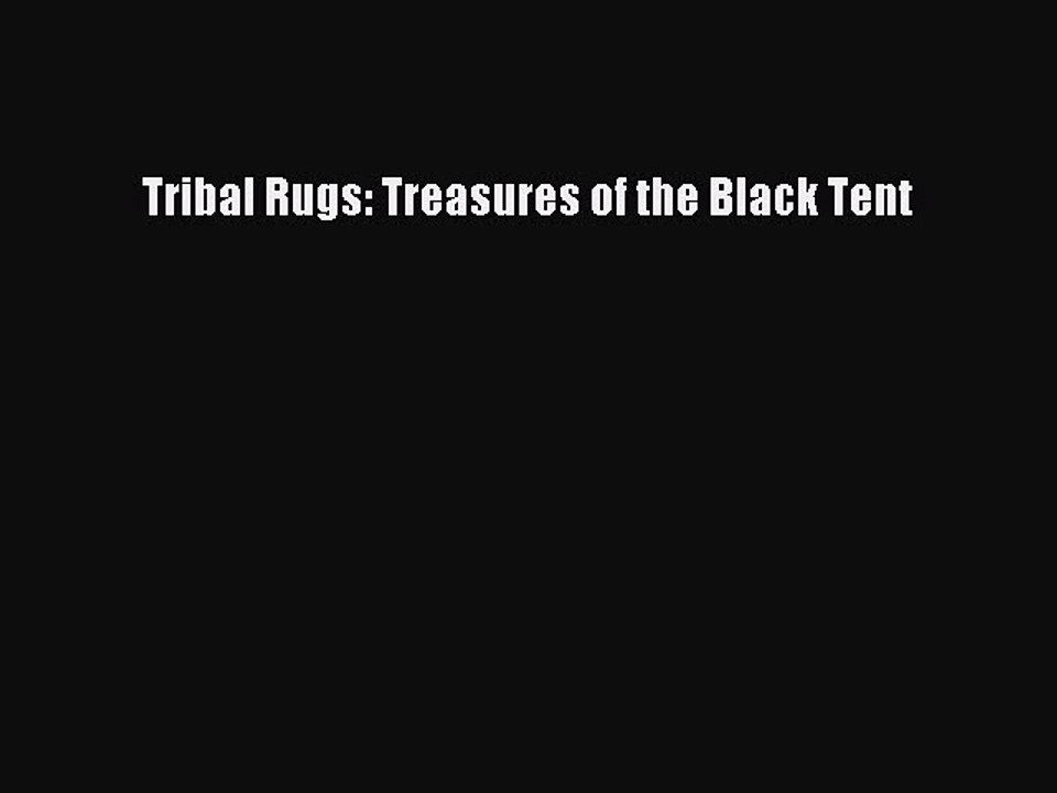 Read Tribal Rugs: Treasures of the Black Tent Ebook Free