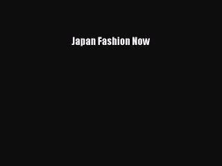Read Japan Fashion Now Ebook Free