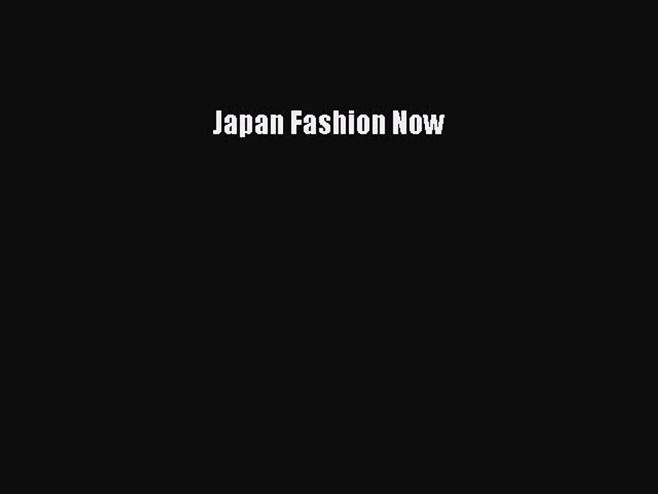 Read Japan Fashion Now Ebook Free