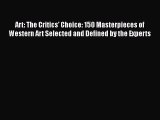 Read Art: The Critics' Choice: 150 Masterpieces of Western Art Selected and Defined by the