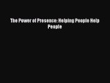 Read Books The Power of Presence: Helping People Help People E-Book Free