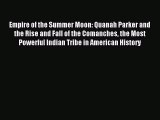 Read Empire of the Summer Moon: Quanah Parker and the Rise and Fall of the Comanches the Most