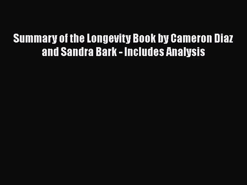 Download Books Summary of the Longevity Book by Cameron Diaz and Sandra Bark - Includes Analysis