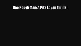 Download One Rough Man: A Pike Logan Thriller Ebook Free