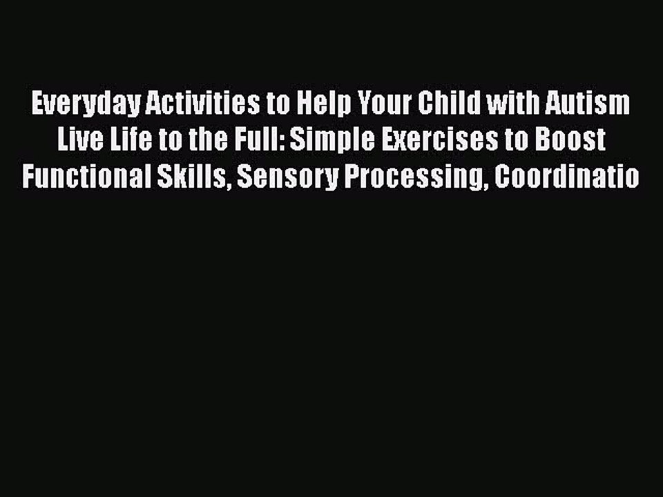 Read Books Everyday Activities to Help Your Child with Autism Live Life to the Full: Simple