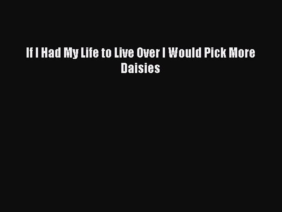 Read Books If I Had My Life to Live Over I Would Pick More Daisies ebook textbooks