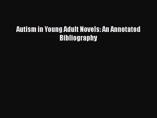 Download Books Autism in Young Adult Novels: An Annotated Bibliography Ebook PDF