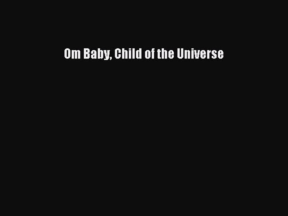 Read Books Om Baby Child of the Universe E-Book Free