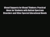 Read Books Visual Supports for Visual Thinkers: Practical Ideas for Students with Autism Spectrum