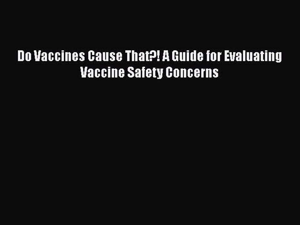 Read Books Do Vaccines Cause That?! A Guide for Evaluating Vaccine Safety Concerns ebook textbooks