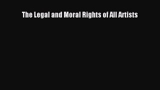 Download The Legal and Moral Rights of All Artists Ebook Online