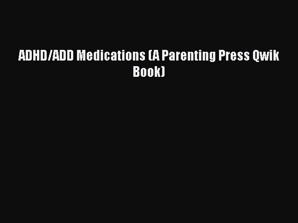 Read Books ADHD/ADD Medications (A Parenting Press Qwik Book) ebook textbooks