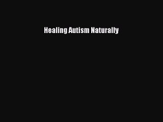 Read Books Healing Autism Naturally E-Book Free