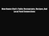 Read Book New Haven Chef's Table: Restaurants Recipes And Local Food Connections ebook textbooks