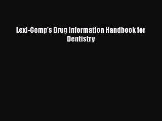 [Online PDF] Lexi-Comp's Drug Information Handbook for Dentistry  Full EBook