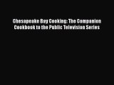 Read Book Chesapeake Bay Cooking: The Companion Cookbook to the Public Television Series Ebook