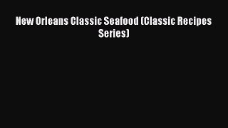 Read Book New Orleans Classic Seafood (Classic Recipes Series) ebook textbooks