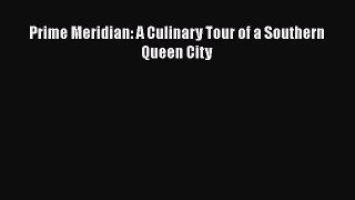 Read Book Prime Meridian: A Culinary Tour of a Southern Queen City ebook textbooks