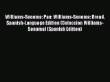 Read Book Williams-Sonoma: Pan: Williams-Sonoma: Bread Spanish-Language Edition (Coleccion