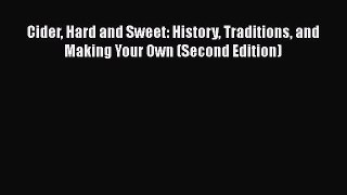 Read Book Cider Hard and Sweet: History Traditions and Making Your Own (Second Edition) E-Book