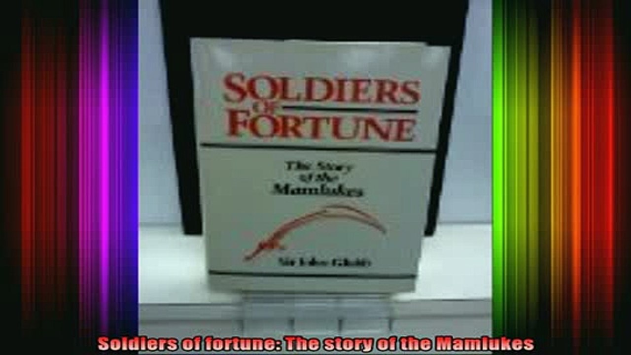 DOWNLOAD FREE Ebooks  Soldiers of fortune The story of the Mamlukes Full Ebook Online Free
