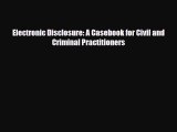 [PDF] Electronic Disclosure - A Casebook for Civil and Criminal Practitioners [Read] Online