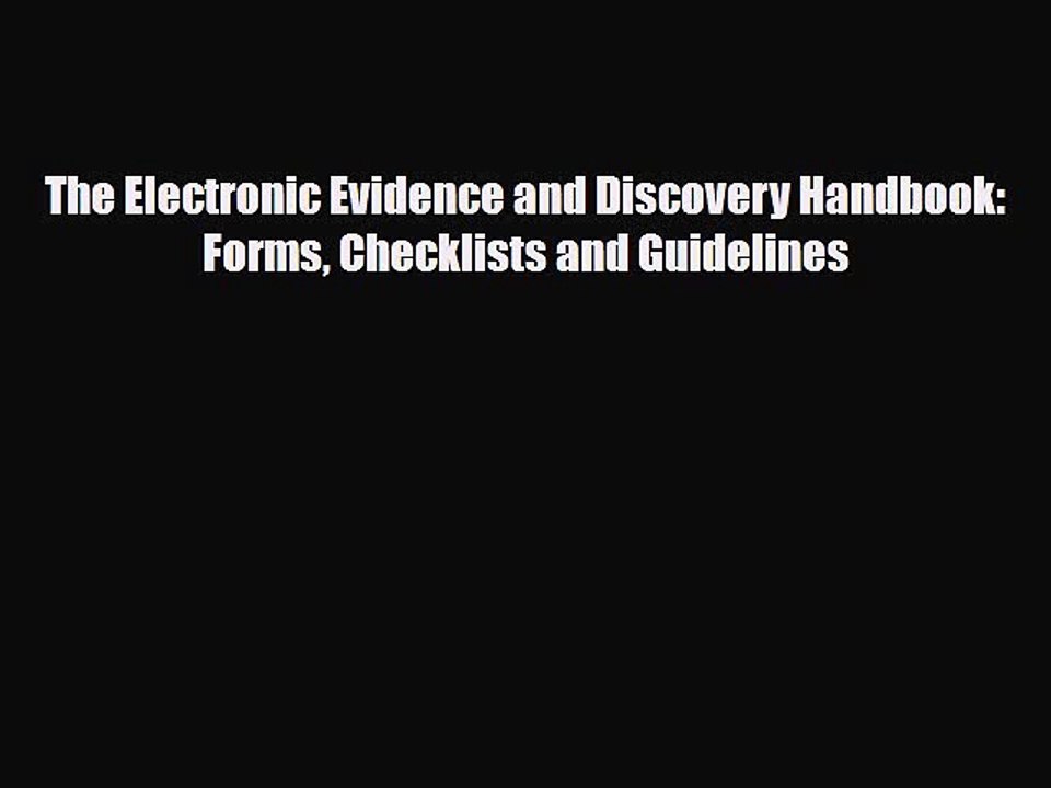 [PDF] The Electronic Evidence and Discovery Handbook: Forms Checklists and Guidelines [Read]