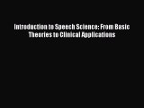 Download Introduction to Speech Science: From Basic Theories to Clinical Applications PDF Online