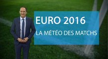 Euro 2016 : la météo des matchs de ce samedi