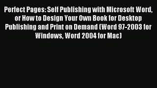 Read Perfect Pages: Self Publishing with Microsoft Word or How to Design Your Own Book for