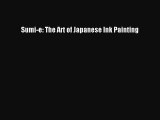 Read Sumi-e: The Art of Japanese Ink Painting Ebook Free