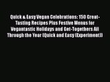 Read Book Quick & Easy Vegan Celebrations: 150 Great-Tasting Recipes Plus Festive Menus for