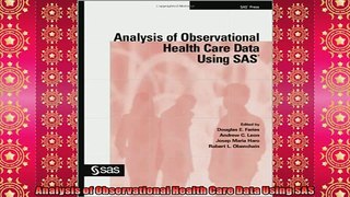 Free PDF Downlaod  Analysis of Observational Health Care Data Using SAS READ ONLINE