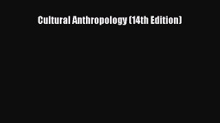 Read Cultural Anthropology (14th Edition) PDF Free