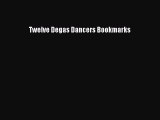 Read Twelve Degas Dancers Bookmarks Ebook Free