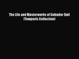 Read The Life and Masterworks of Salvador DalÃ­ (Temporis Collection) PDF Online