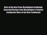 Read Book Best of the Best from Washington Cookbook: Selected Recipes from Washington's Favorite