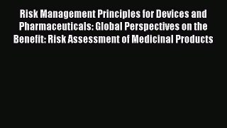 Read Risk Management Principles for Devices and Pharmaceuticals: Global Perspectives on the
