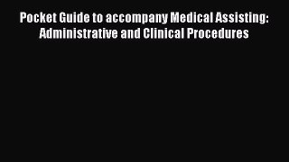 [Read] Pocket Guide to accompany Medical Assisting: Administrative and Clinical Procedures