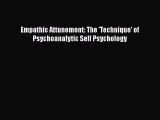 Read Books Empathic Attunement: The 'Technique' of Psychoanalytic Self Psychology E-Book Free