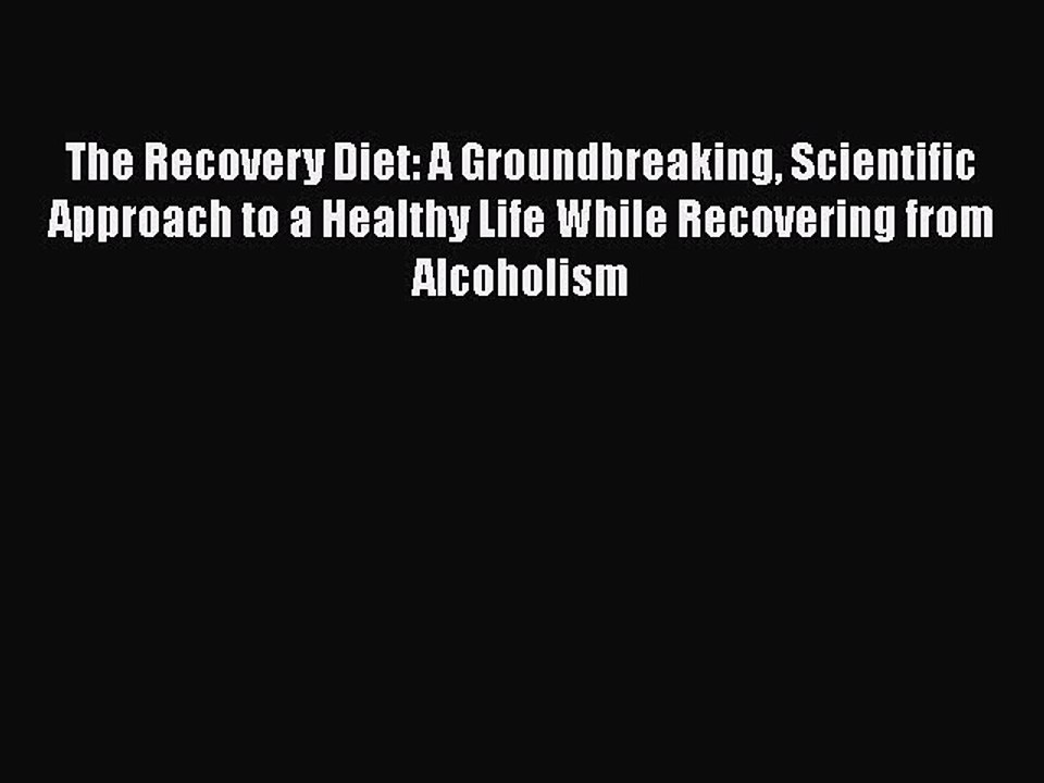Read Books The Recovery Diet: A Groundbreaking Scientific Approach to a Healthy Life While