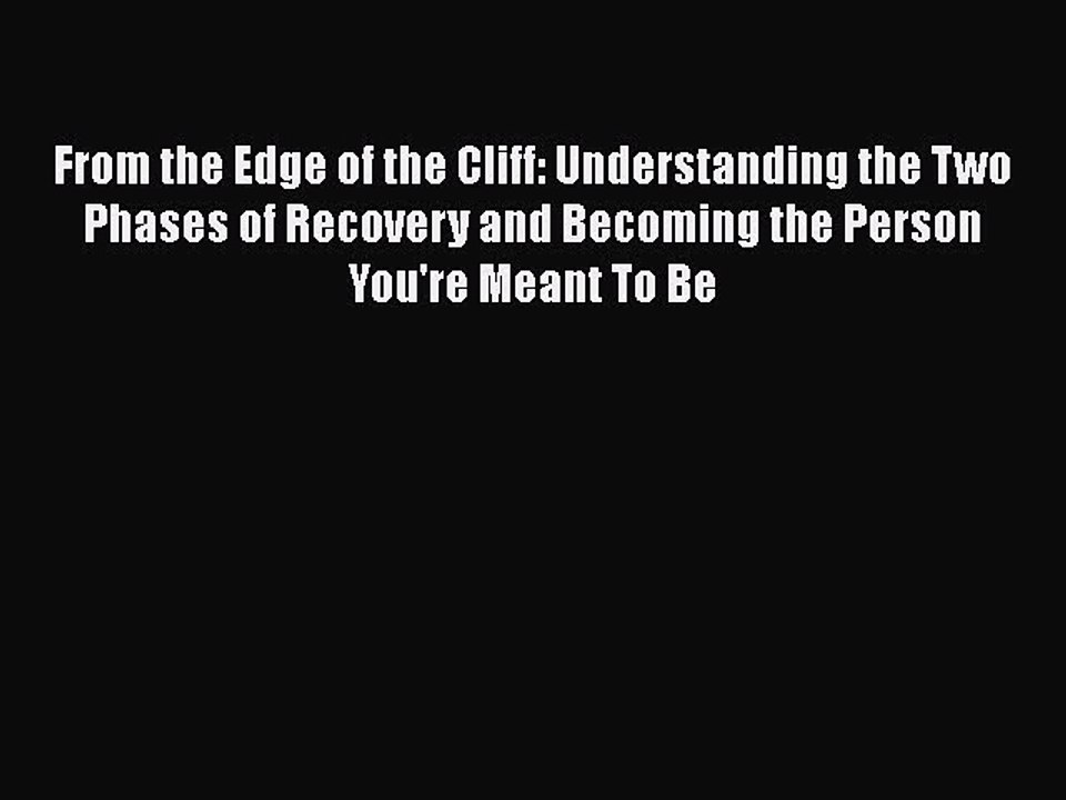 Read Books From the Edge of the Cliff: Understanding the Two Phases of Recovery and Becoming