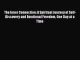 Read Books The Inner Connection: A Spiritual Journey of Self-Discovery and Emotional Freedom