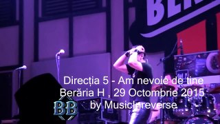 Directia 5 - Am nevoie de tine | Beraria H - 29 Octombrie 2015 |
