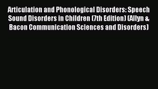 Read Articulation and Phonological Disorders: Speech Sound Disorders in Children (7th Edition)