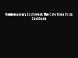 Read Book Contemporary Southwest: The Cafe Terra Cotta Cookbook E-Book Free