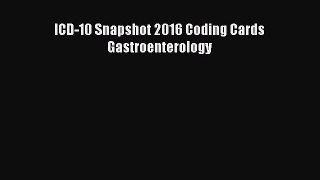 [PDF] ICD-10 Snapshot 2016 Coding Cards Gastroenterology PDF Free