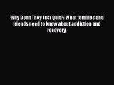 Read Books Why Don't They Just Quit?: What families and friends need to know about addiction