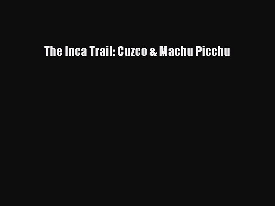 Read The Inca Trail: Cuzco & Machu Picchu Ebook Free