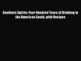 Read Book Southern Spirits: Four Hundred Years of Drinking in the American South with Recipes